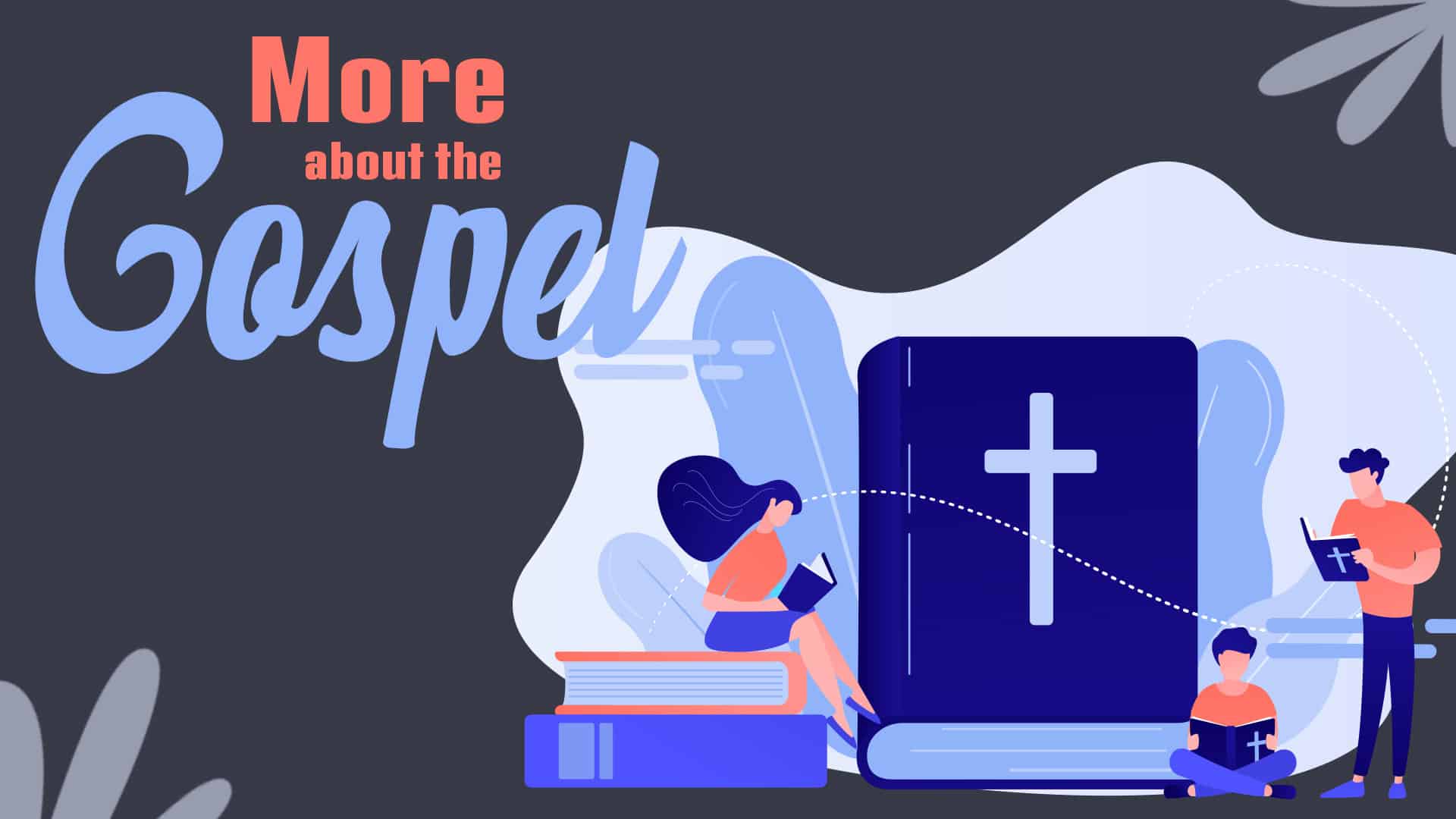 Discover More About The Gospel!