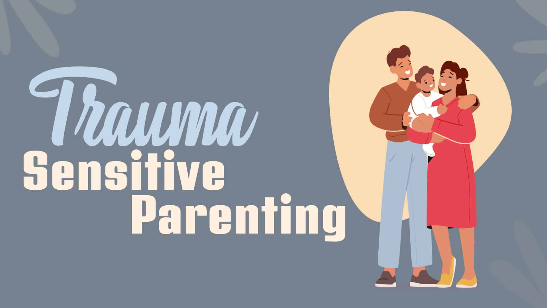 Trauma Sensitive Parenting