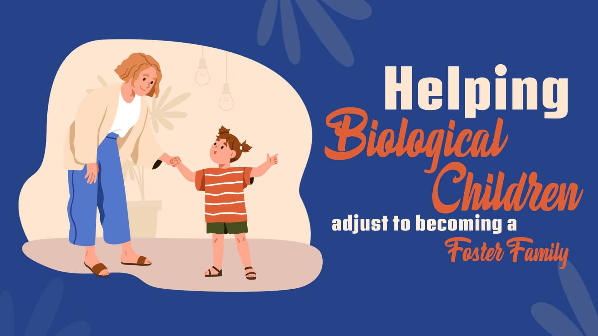 Helping Biological Children Adjust to Becoming a Foster Family